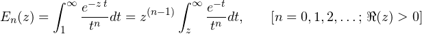 \begin{align*} \mathop{E_{n}\/}\nolimits\!\left(z\right)=\int_{1}^{{\infty}}\frac{e^{{-z\,t}}}{t^n}dt = z^{(n-1)}\int_{z}^{{\infty}}\frac{e^{{-t}}}{t^n}dt, & \qquad [n=0,1,2,\dots;\,\Re(z) > 0] \\ \end{align*}