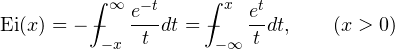 \[ \mathop{\mathrm{Ei}\/}\nolimits\!\left(x\right)=-\,\dashint_{{-x}}^{{\infty}}\frac{e^{{-t}}}{t}dt=\dashint_{{-\infty}}^{{x}}\frac{e^{{t}}}{t}dt, \qquad (x > 0) \]