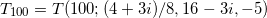 \[T_{100} = T(100; (4 + 3i)/8, 16-3i, -5)\]