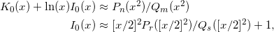  \begin{alignat*}{2} K_0(x)+\ln(x)I_0(x)&\approx P_n(x^2)/Q_m(x^2)\\ I_0(x)&\approx [x/2]^2 P_r([x/2]^2)/Q_s([x/2]^2)+1, \end{alignat*} 