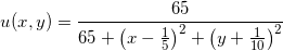 \[ u(x,y)=\frac{65}{65+\left(x-\frac{1}{5}\right)^2+\left(y+\frac{1}{10}\right)^2} \]